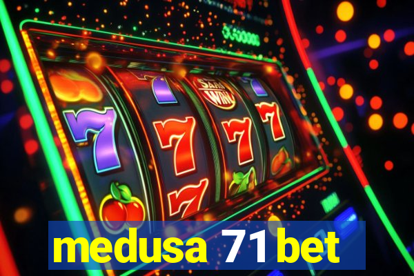 medusa 71 bet